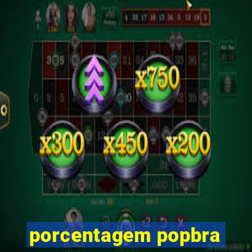 porcentagem popbra